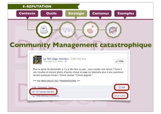 E-REPUTATION

  Contexte   Outils   Stratégie   Contenus   Exemples




Community Management catastrophique
 