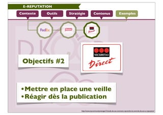 E-REPUTATION

Contexte   Outils   Stratégie             Contenus                          Exemples




 Objectifs #2



•M...