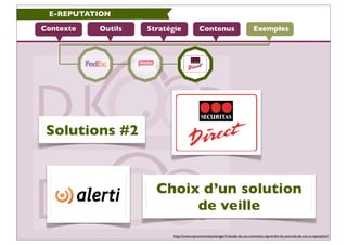 E-REPUTATION

Contexte   Outils   Stratégie             Contenus                          Exemples




 Solutions #2


   ...