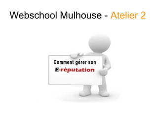 Webschool Mulhouse - Atelier 2

 