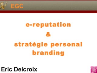 EGC e-reputation & stratégie personal branding 