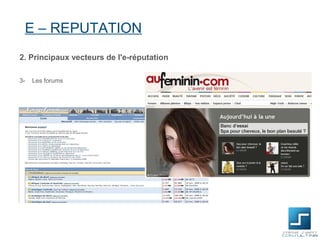 E – REPUTATION
2. Principaux vecteurs de l'e-réputation

3-   Les forums
 