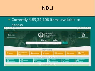 NDLI
• Currently 4,89,34,108 items available to
access.
 
