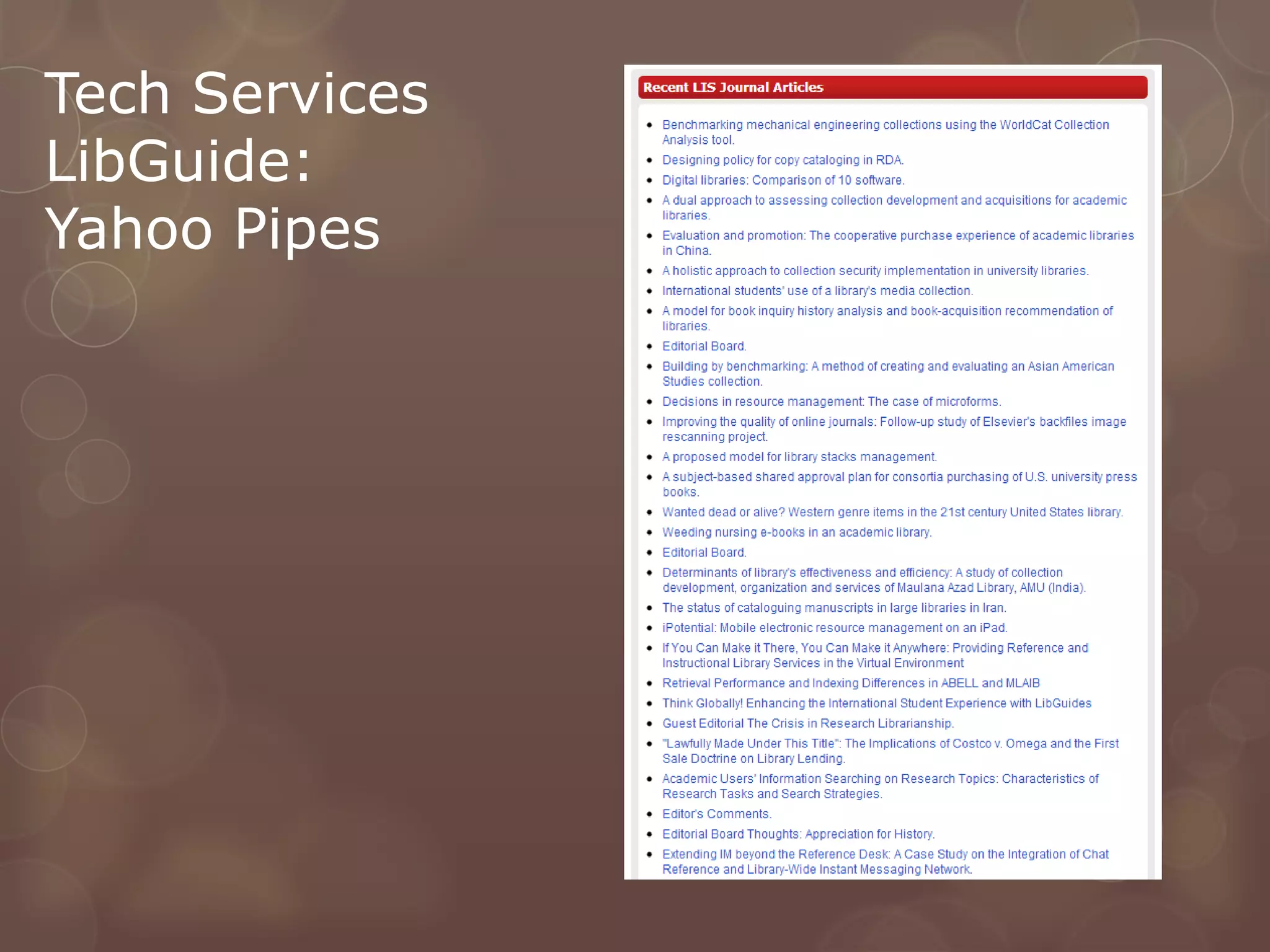 Tech Services
LibGuide:
Yahoo Pipes
 