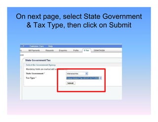 On next page, select State Government
& Tax Type, then click on Submit

 