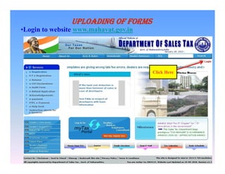 UPLOADING OF FORMS
•Login to website www.mahavat.gov.in

Click Here

 