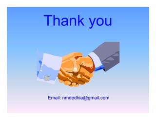 Thank you

Email: nmdedhia@gmail.com

 