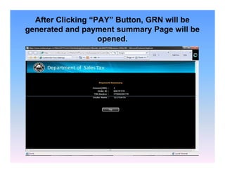 After Clicking “PAY” Button, GRN will be
generated and payment summary Page will be
opened.

 