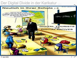 17. April 2009 Der Digital Divide in der Karikatur … 