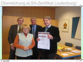 17. April 2009 Überreichung eLSA-Zertifikat (Judenburg) 
