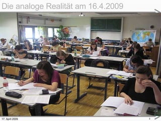 17. April 2009 Die analoge Realität am 16.4.2009 
