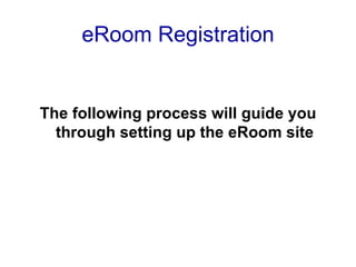 eRoom Registration ,[object Object]