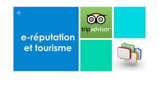 +
e-réputation
et tourisme
 