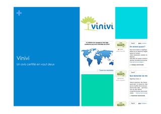 +
Vinivi
Un avis certifié en vaut deux
 