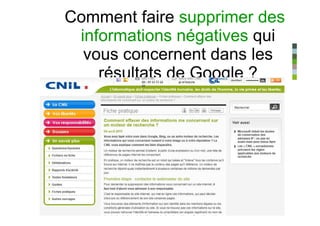 Comment faire supprimer des
 informations négatives qui
  vous concernent dans les
    résultats de Google ?
 