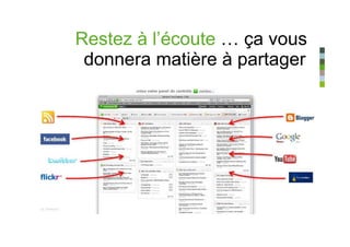 Restez à l’écoute … ça vous
 donnera matière à partager
 