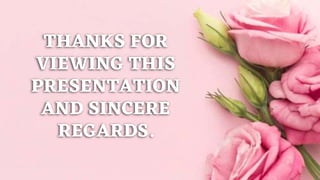 THANKS FOR
VIEWING THIS
PRESENTATION
AND SINCERE
REGARDS.
 