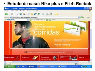 Estudo de caso: Nike plus e Fit 4- Reebok Prática 1 