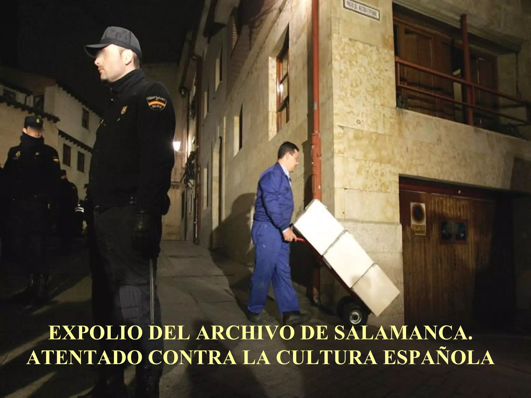 EXPOLIO DEL ARCHIVO DE SALAMANCA. ATENTADO CONTRA LA CULTURA ESPAÑOLA 