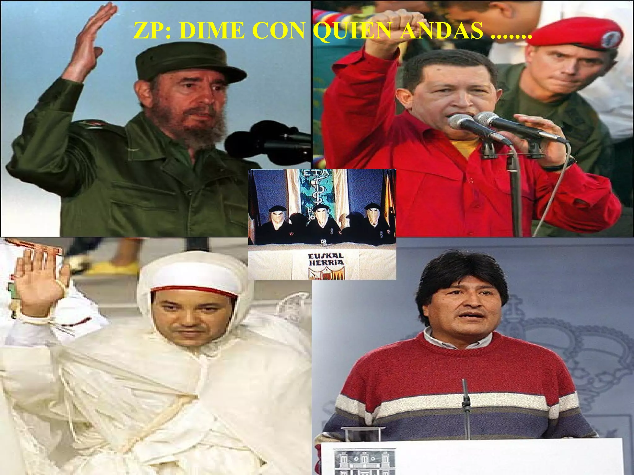 ZP: DIME CON QUIEN ANDAS ....... 