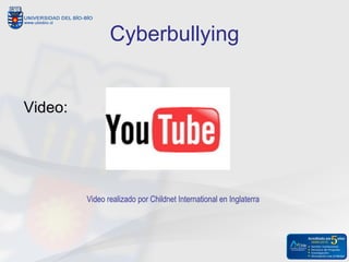 Cyberbullying


Video:




         Video realizado por Childnet International en Inglaterra
 