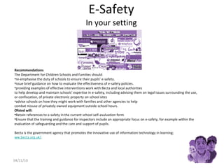 E-Safety In your setting 04/21/10 ,[object Object],[object Object],[object Object],[object Object],[object Object],[object Object],[object Object],[object Object],[object Object],[object Object],[object Object],[object Object]