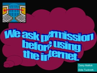 Daisy Mallick
Edie Tucknott.
 