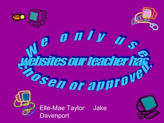 Elle-Mae Taylor   Jake
Davenport
 