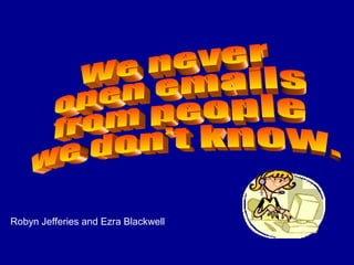 Robyn Jefferies and Ezra Blackwell
 