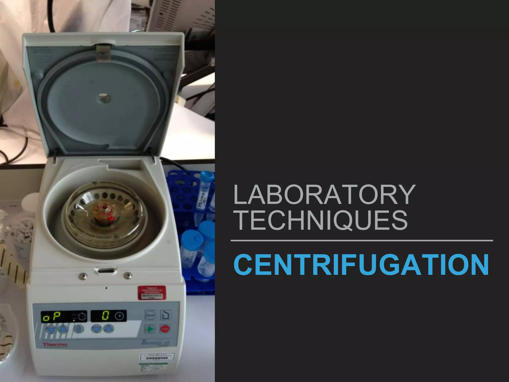 CENTRIFUGATION
LABORATORY
TECHNIQUES
 
