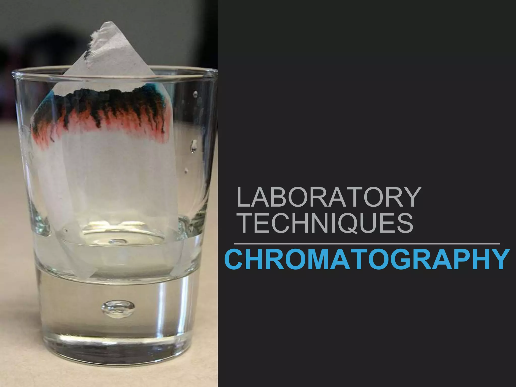 CHROMATOGRAPHY
LABORATORY
TECHNIQUES
 