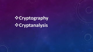 Cryptography
Cryptanalysis
 