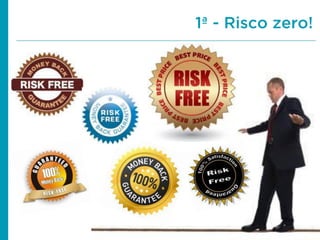 1ª - Risco zero!
 