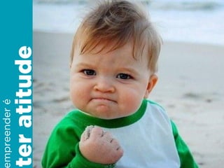 teratitude
mpreenderé
 