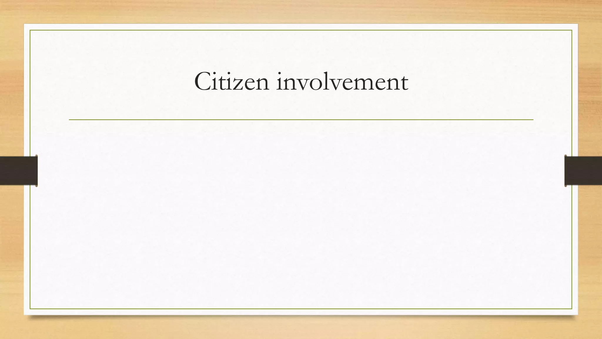 Citizen involvement
 