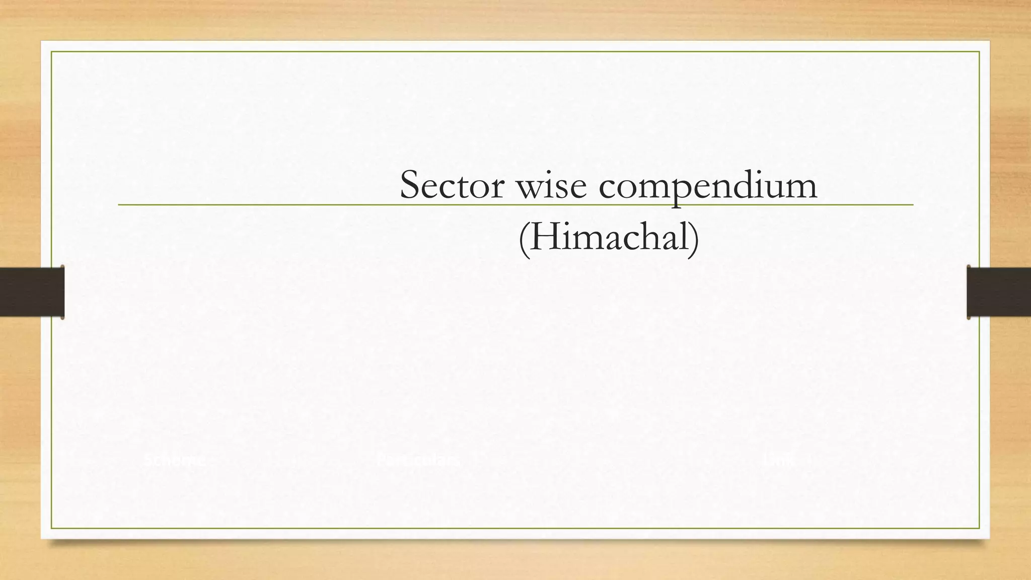 Sector wise compendium
(Himachal)
Scheme Particulars Link
 