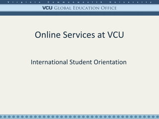 Online Services at VCU International Student Orientation  