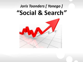 Joris Toonders [ Yonego ]“Social & Search” 