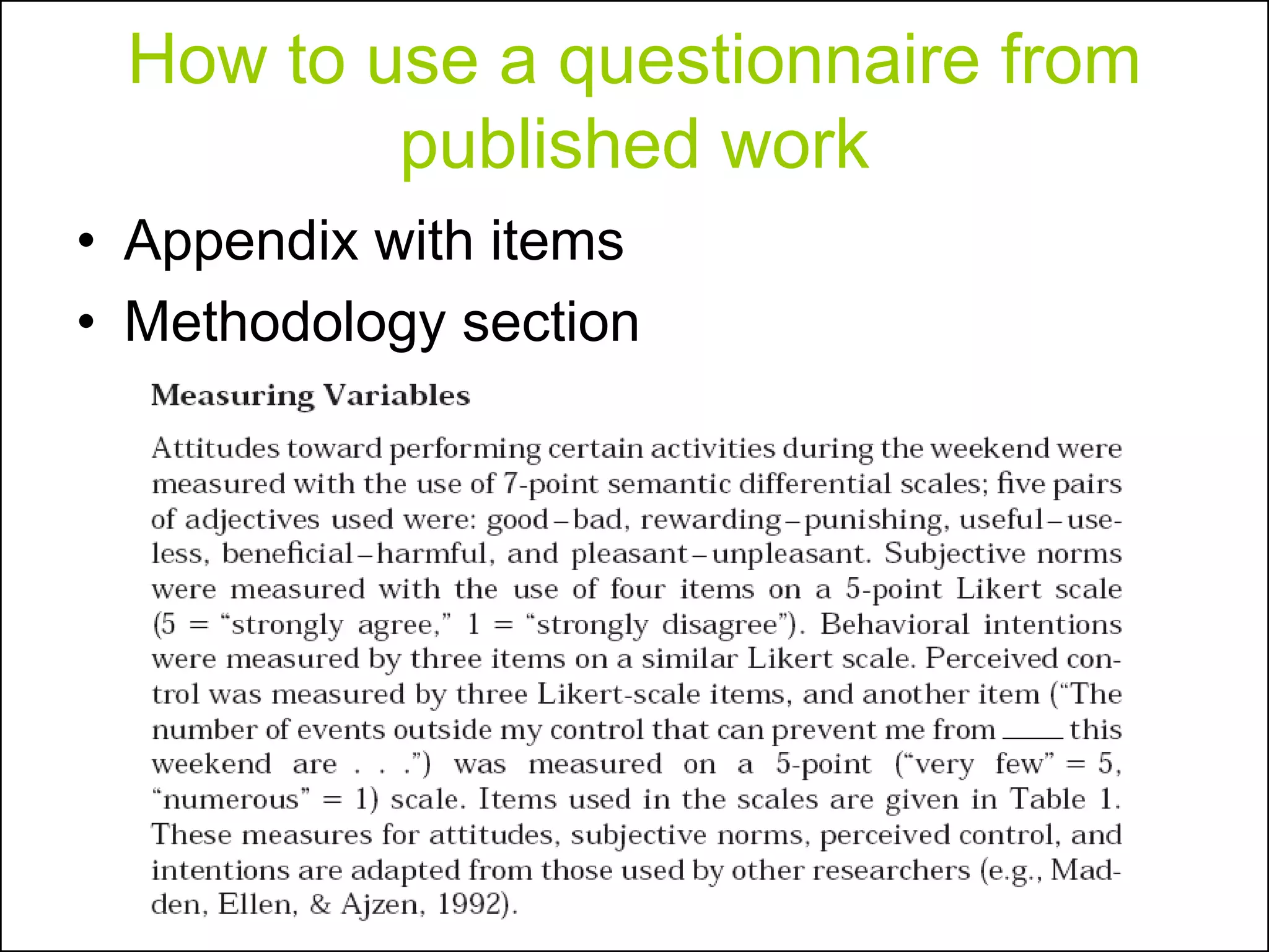 How to use a questionnaire from
published work
• Appendix with items
• Methodology section
 