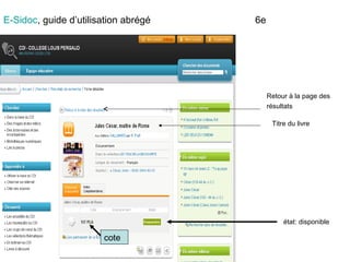 E-Sidoc, guide d’utilisation abrégé
cote
état: disponible
Retour à la page des
résultats
Titre du livre
 