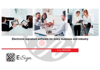 Electronic signature software for every business and industry
E-Sign BROCHURE
 