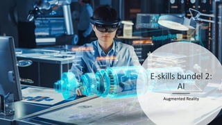 E-skills bundel 2:
AI
Augmented Reality
 