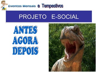 PROJETO E-SOCIALPROJETO E-SOCIAL
 