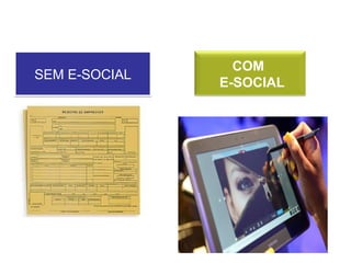 SEM E-SOCIALSEM E-SOCIAL
COM
E-SOCIAL
 
