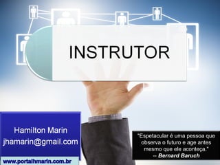 "Espetacular é uma pessoa que
observa o futuro e age antes
mesmo que ele aconteça."
-- Bernard Baruch
 
