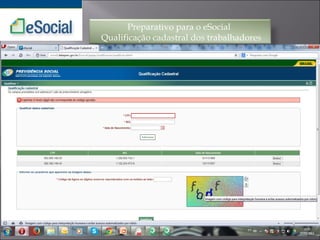 Preparativo para o eSocial
Qualificação cadastral dos trabalhadores
 