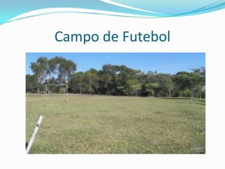 Campo de Futebol
 
