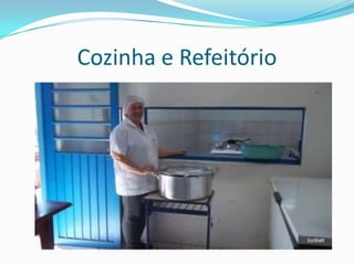 Cozinha e Refeitório
 