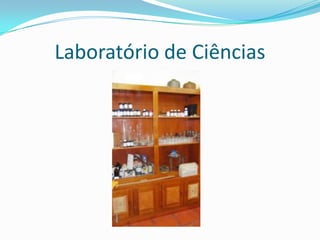 Laboratório de Ciências
 
