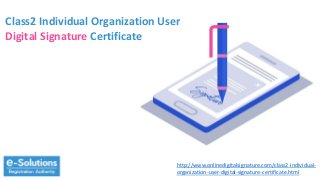 Class2 Individual Organization User
Digital Signature Certificate
http://www.onlinedigitalsignature.com/class2-individual-
organization-user-digital-signature-certificate.html
 